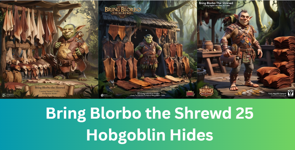 Bring Blorbo the Shrewd 25 Hobgoblin Hides: A Complete Guide to Conquering the Quest