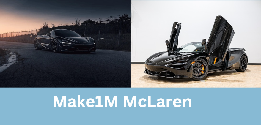 Make1M McLaren: Redefining Supercar Excellence