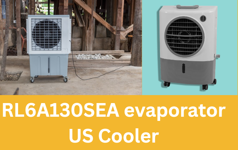 RL6A130SEA Evaporator US Cooler: Your Refrigeration Solution