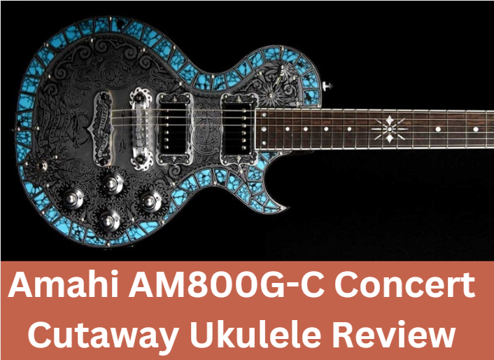 Amahi AM800G-C Concert Cutaway Ukulele Review