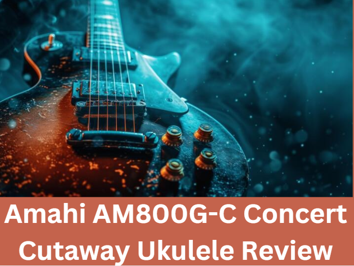 Amahi AM800G-C Concert Cutaway Ukulele Review