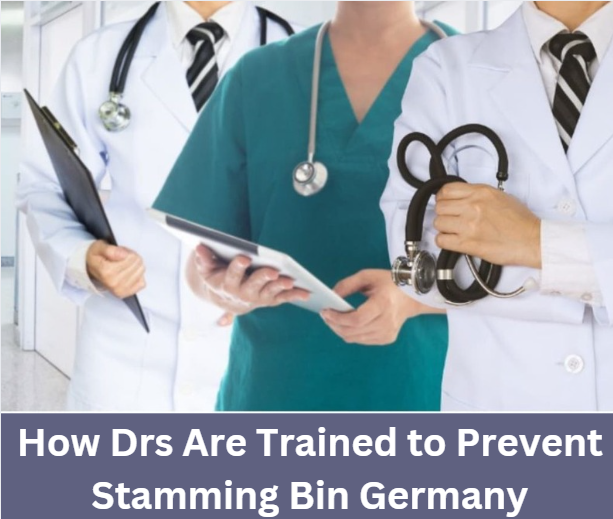 How Drs Are Trained to Prevent Stamming Bin Germany
