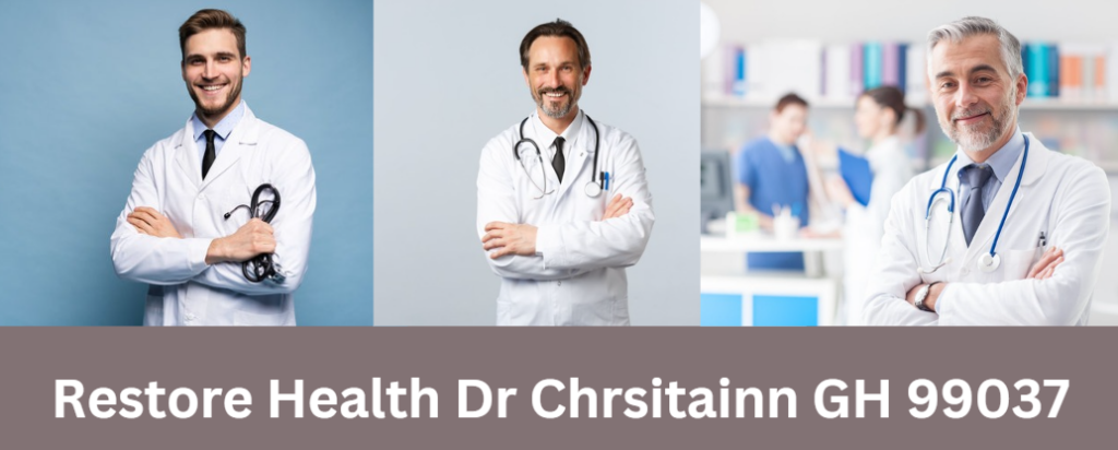 Restore Health Dr Chrsitainn GH 99037