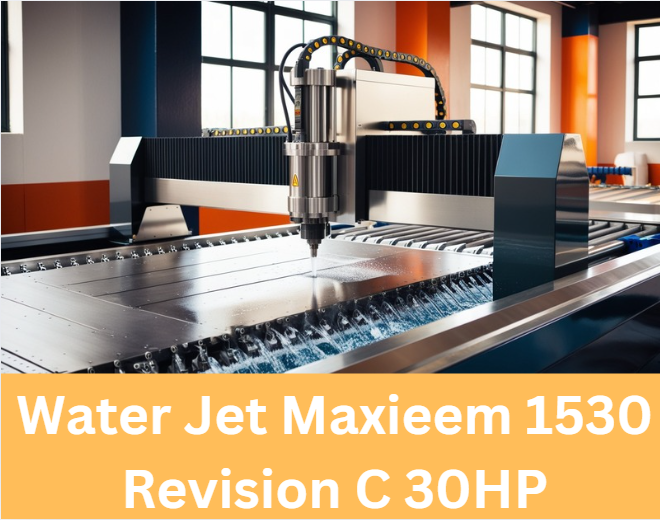 Water Jet Maxieem 1530 Revision C 30HP