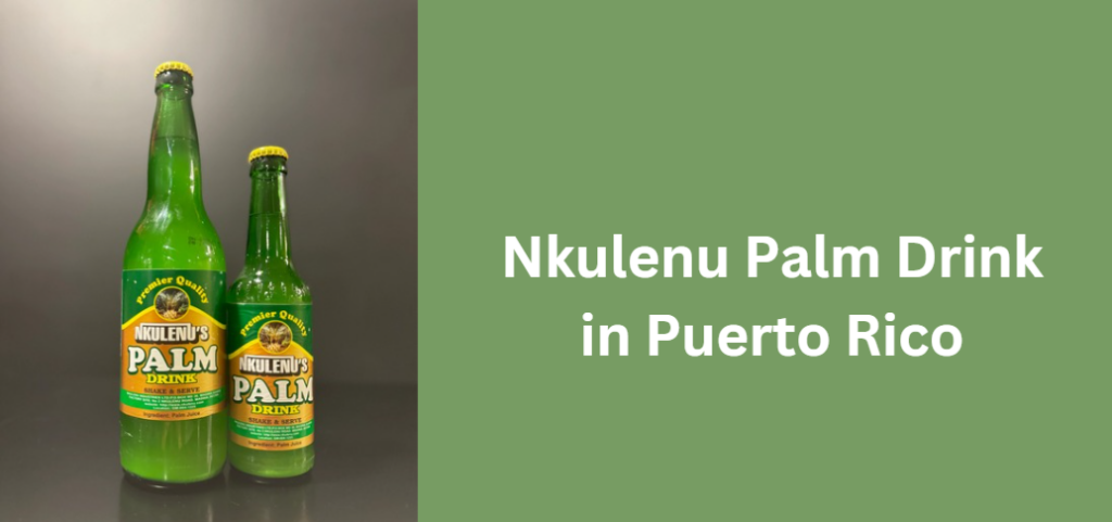 Nkulenu Palm Drink in Puerto Rico