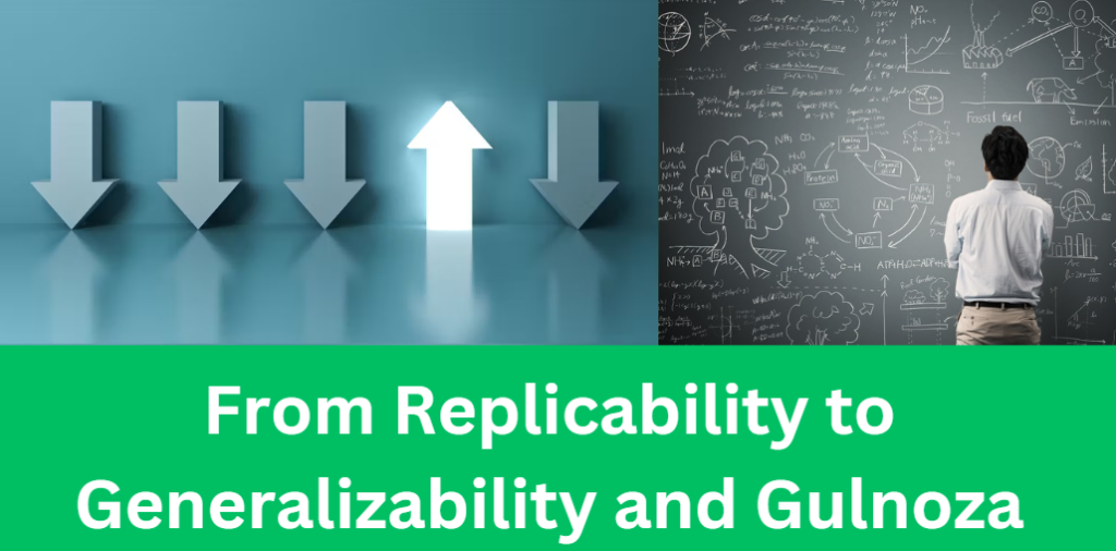 From Replicability to Generalizability and Gulnoza