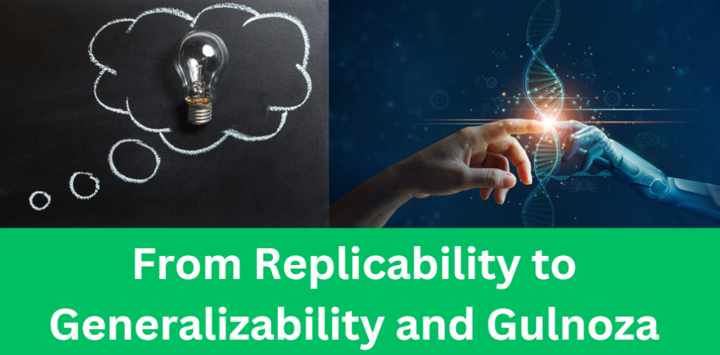 From Replicability to Generalizability and Gulnoza