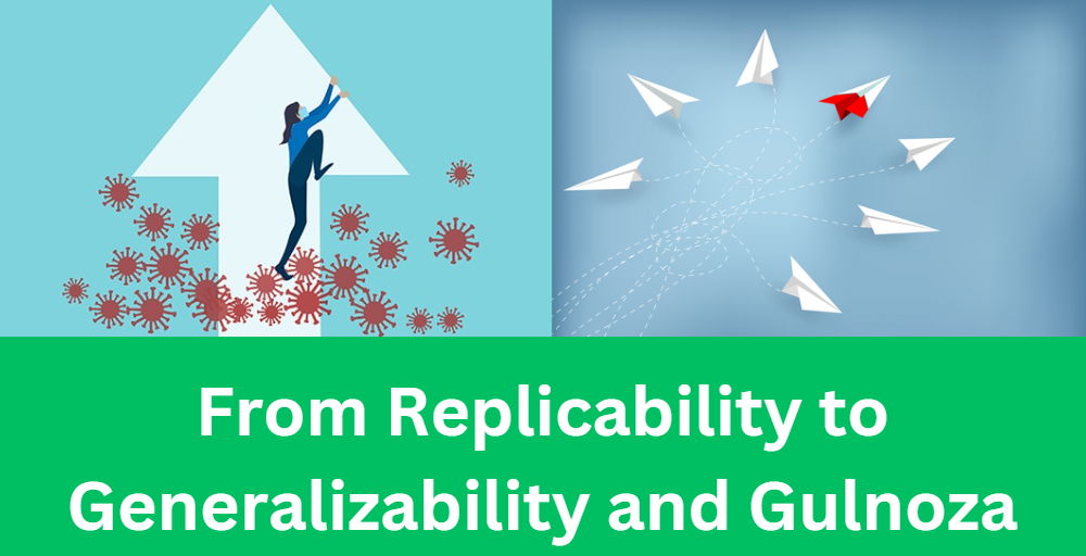 From Replicability to Generalizability and Gulnoza