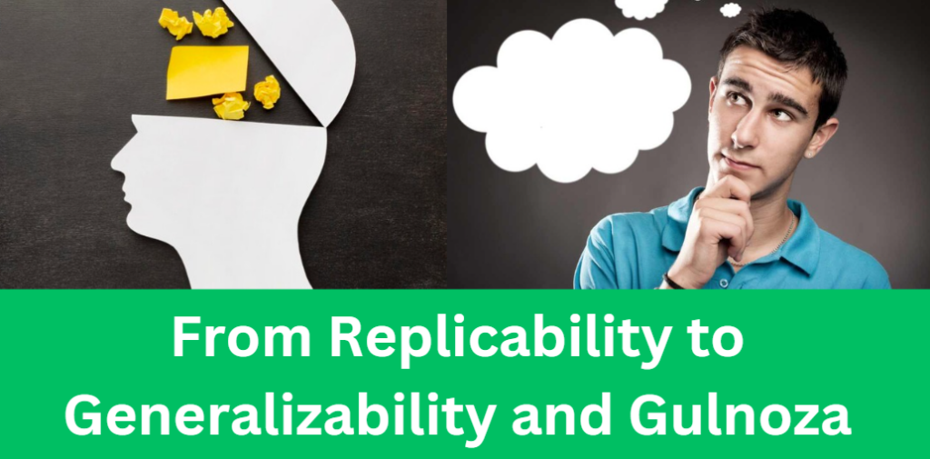 From Replicability to Generalizability and Gulnoza