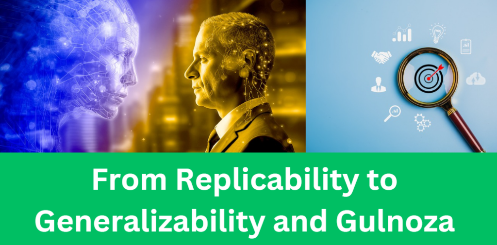 From Replicability to Generalizability and Gulnoza