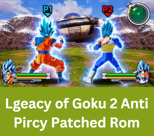 Lgeacy of Goku 2 Anti Pircy Patched Rom