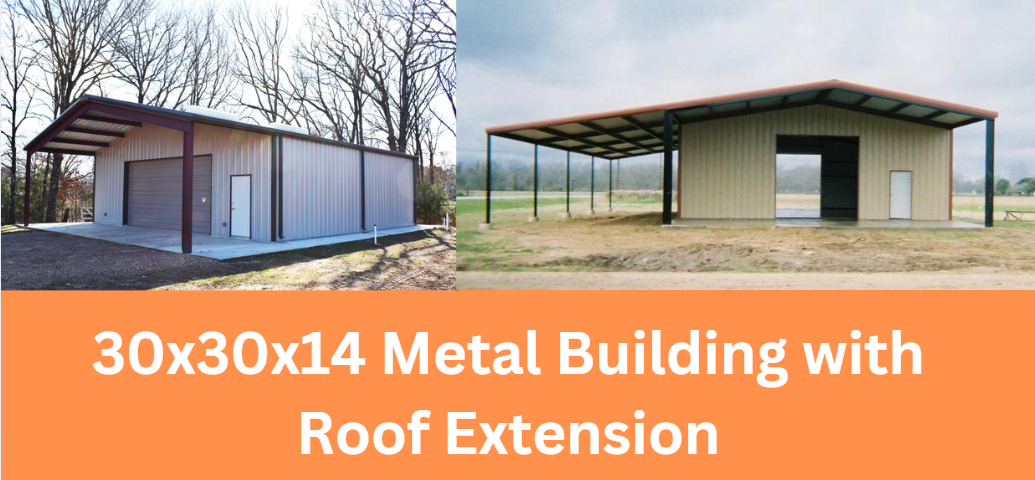 30x30x14 Metal Building with Roof Extension: A Comprehensive Guide to the Ultimate Structure