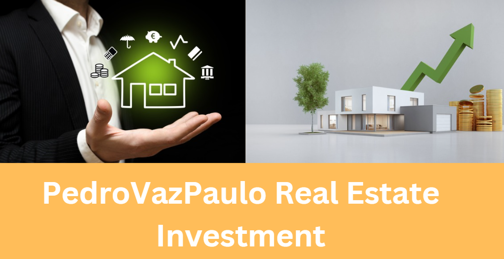 PedroVazPaulo Real Estate Investment